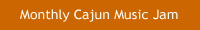 Monthly Cajun Music Jam